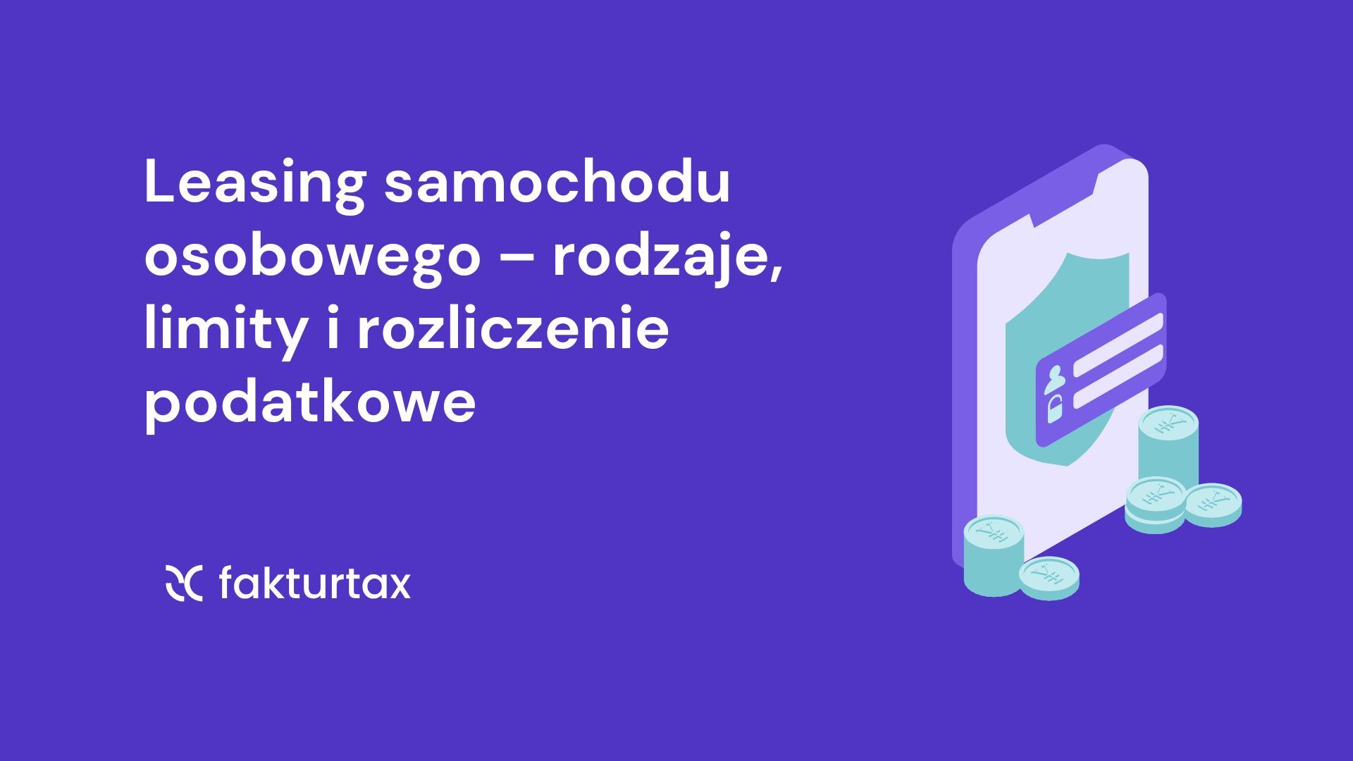 Leasing samochodu osobowego – rodzaje, limity i rozliczenie podatkowe